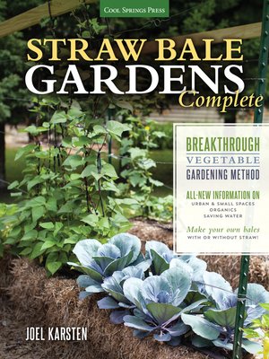 cover image of Straw Bale Gardens Complete: Breakthrough Vegetable Gardening Method--All-New Information On: Urban & Small Spaces, Organics, Saving Water--Make Your Own Bales With or Without Straw!